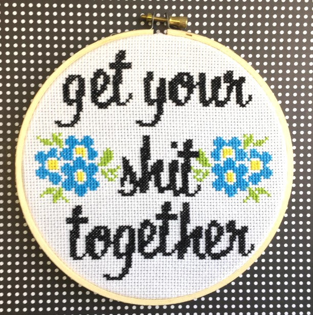 Get Your Sh*t Together